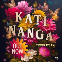 Kati Nanga by Winnie Nwagi