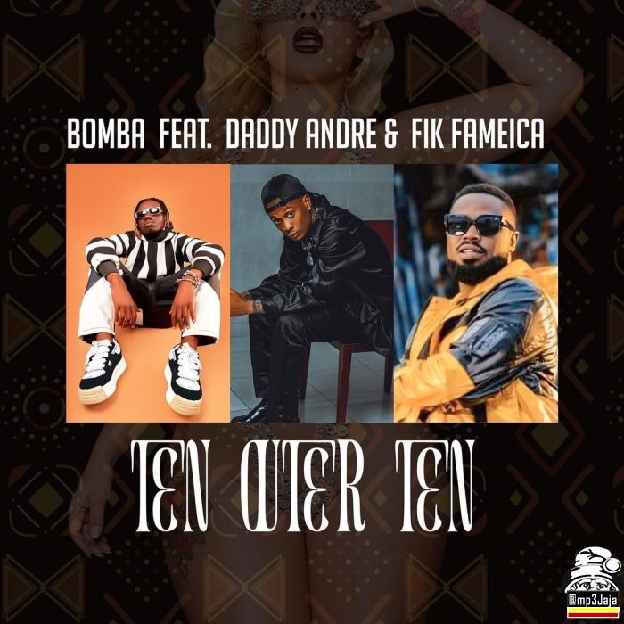 Bomba Music X Fik Fameica X Daddy Andre - Ten Outta Ten