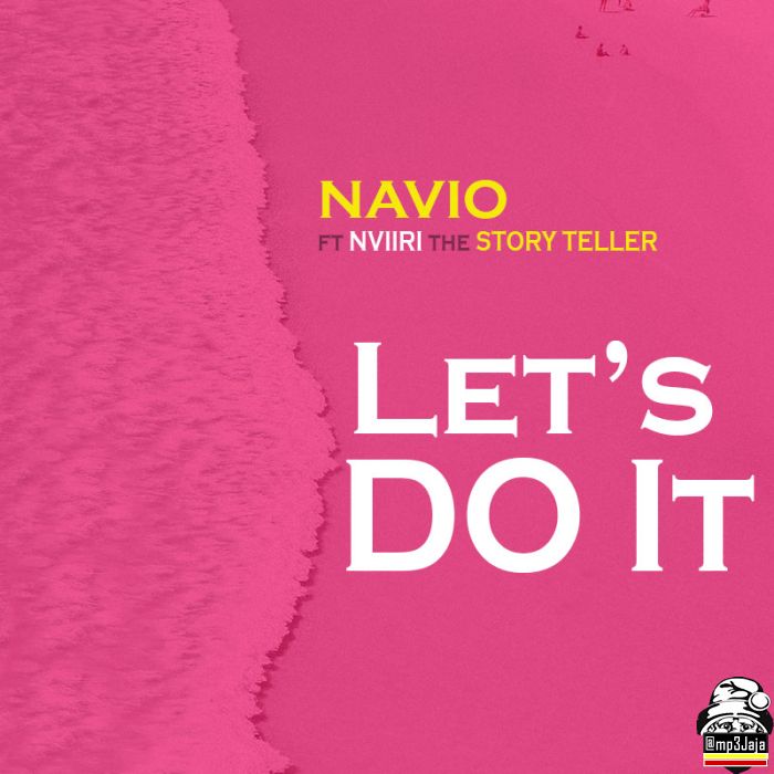 Navio X Nviiri The StoryTeller - Lets Do It - Tukolele