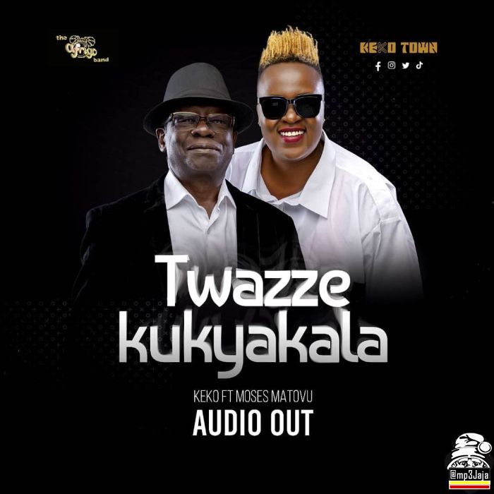 Keko X Moses Matovu in TWAZZE KUKYAKALA Free MP3 Download