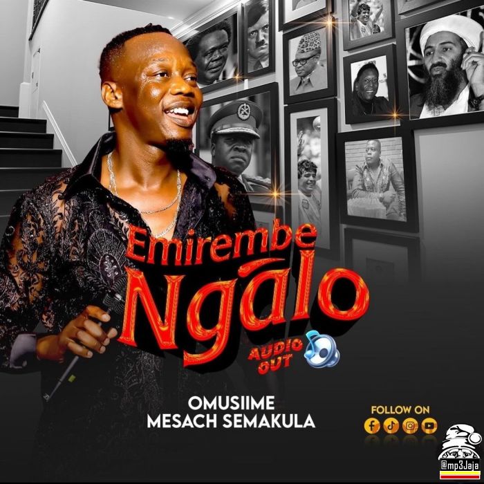 Sir Meseach Semakula in EMIREMBE NGALO Free MP3 Download